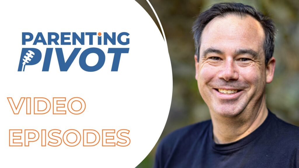 Patrick Weir, host of the Parenting Pivot podcast, smiling in front of the show's logo and text reading “Video Episodes.”